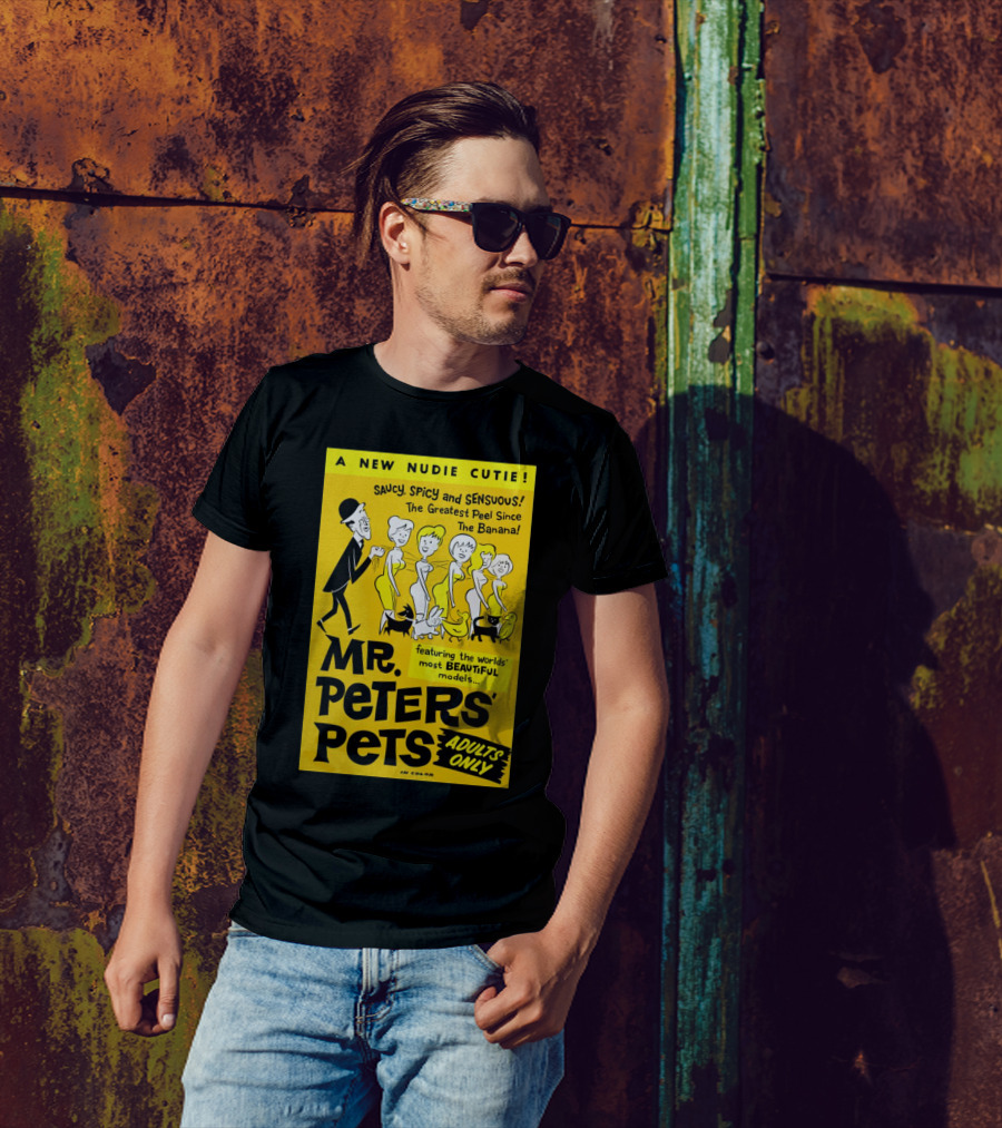 Mr. Peters' Pets Saucy Spicy Sensuous A New Nudie Cutie Adults Only Featuring Beautiful Models T-Shirt