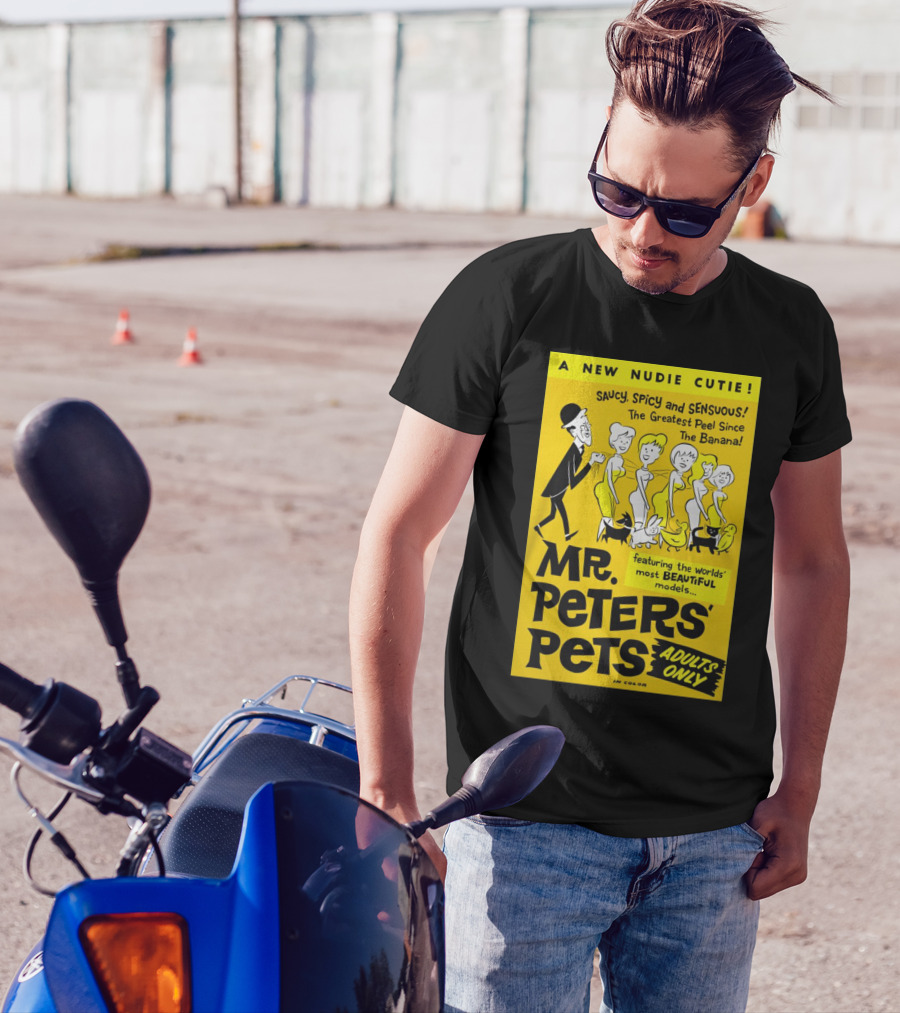 Mr. Peters' Pets Saucy Spicy Sensuous A New Nudie Cutie Adults Only Featuring Beautiful Models T-Shirt