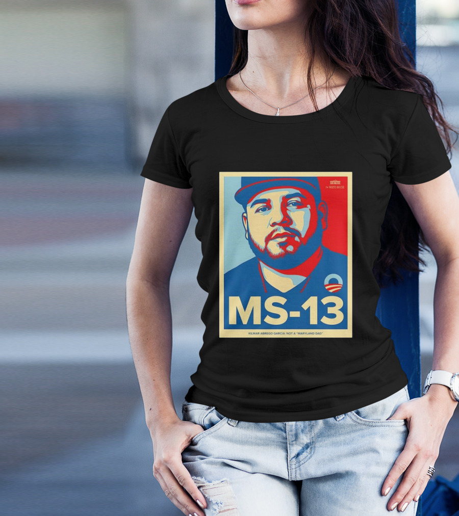 MS-13 Kilmar Abrego Garcia Not A Maryland Dad Obama Style T-Shirt