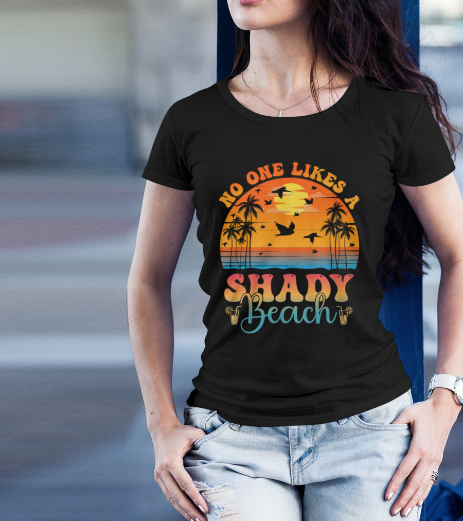 No One Likes A Shady Beach Sunset Palm Trees And Birds T-Shirt
