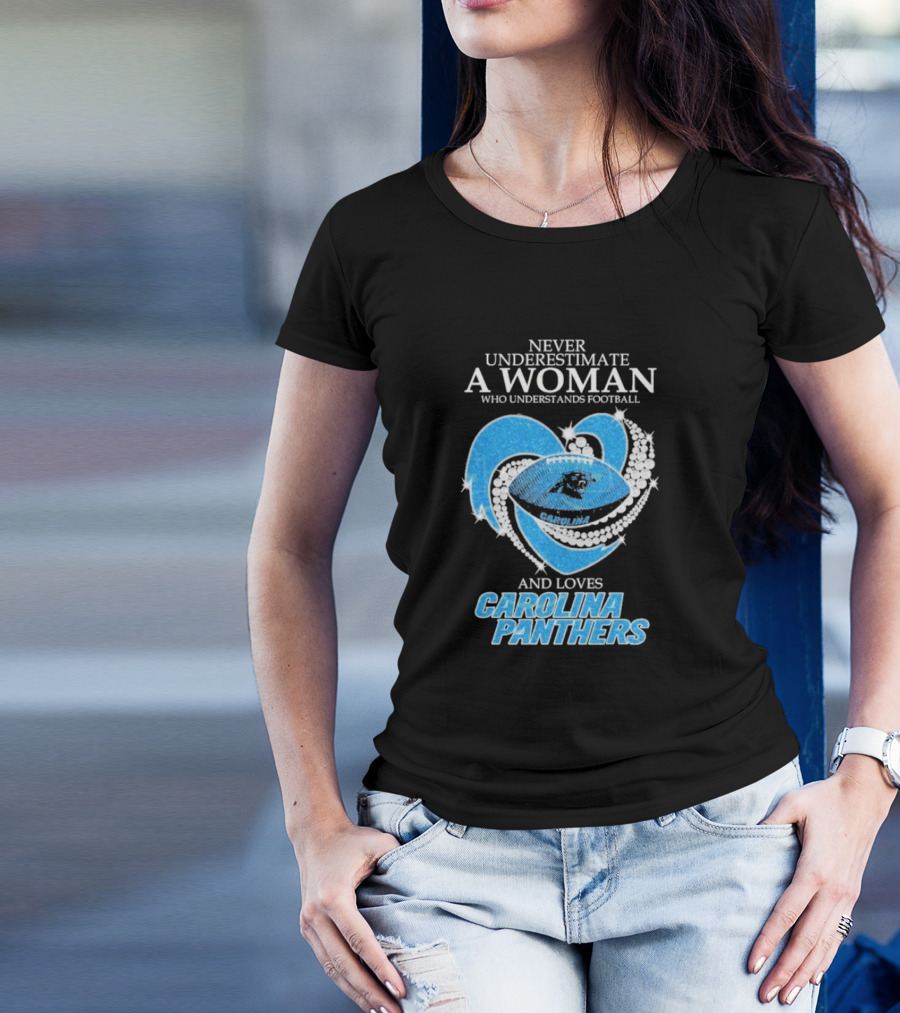 Never Underestimate A Woman Who Understands Football And Loves Carolina Panthers T-Shirt