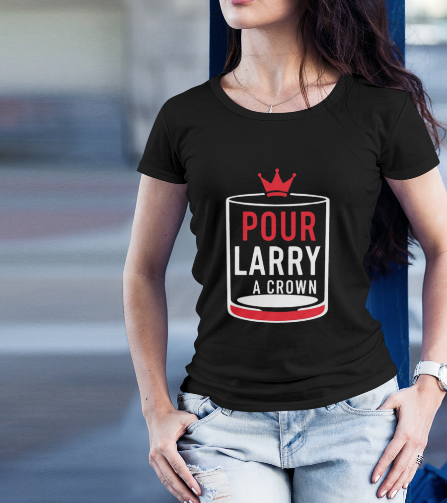 Pour Larry A Crown Whiskey Glass With Red Crown Icon T-Shirt