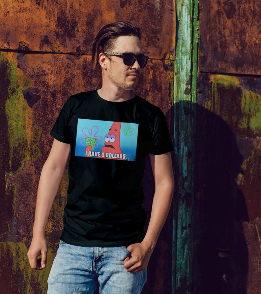 Patrick I Have 3 Dollars Meme Funny SpongeBob SquarePants Reference T-Shirt