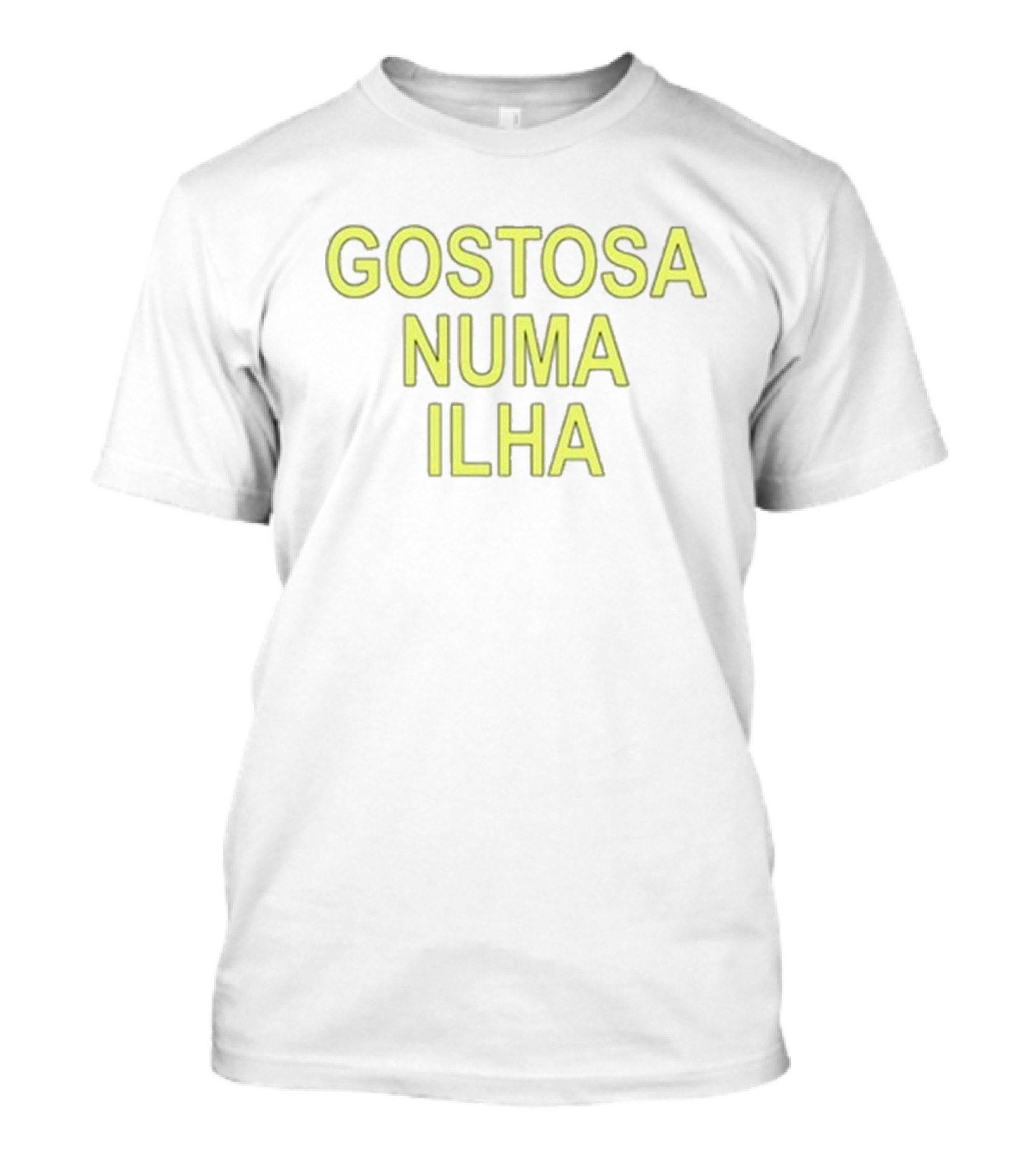 Gostosa Numa Ilha Green Bold Text T-Shirt