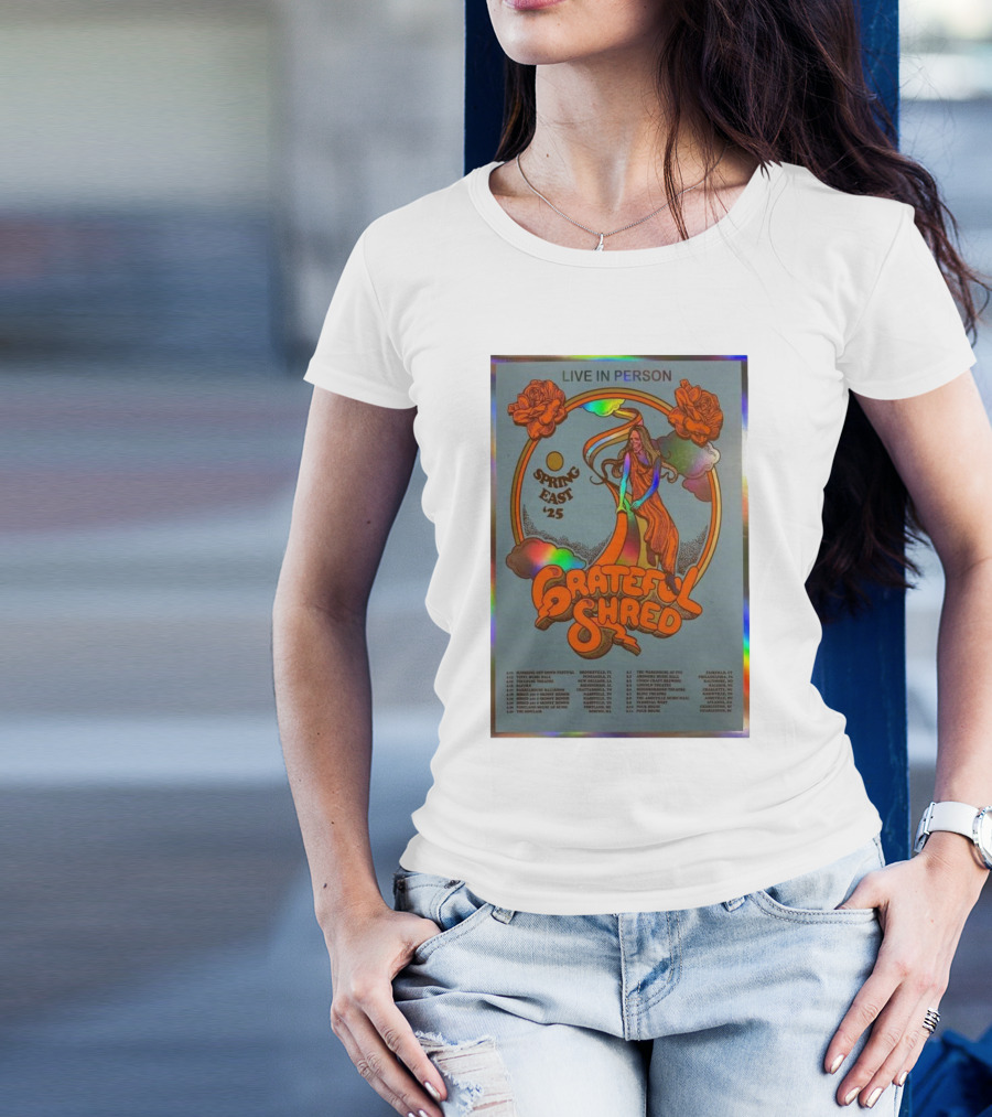Live In Person Grateful Shred Spring East 2025 Tour Dates Apr & May T-Shirt