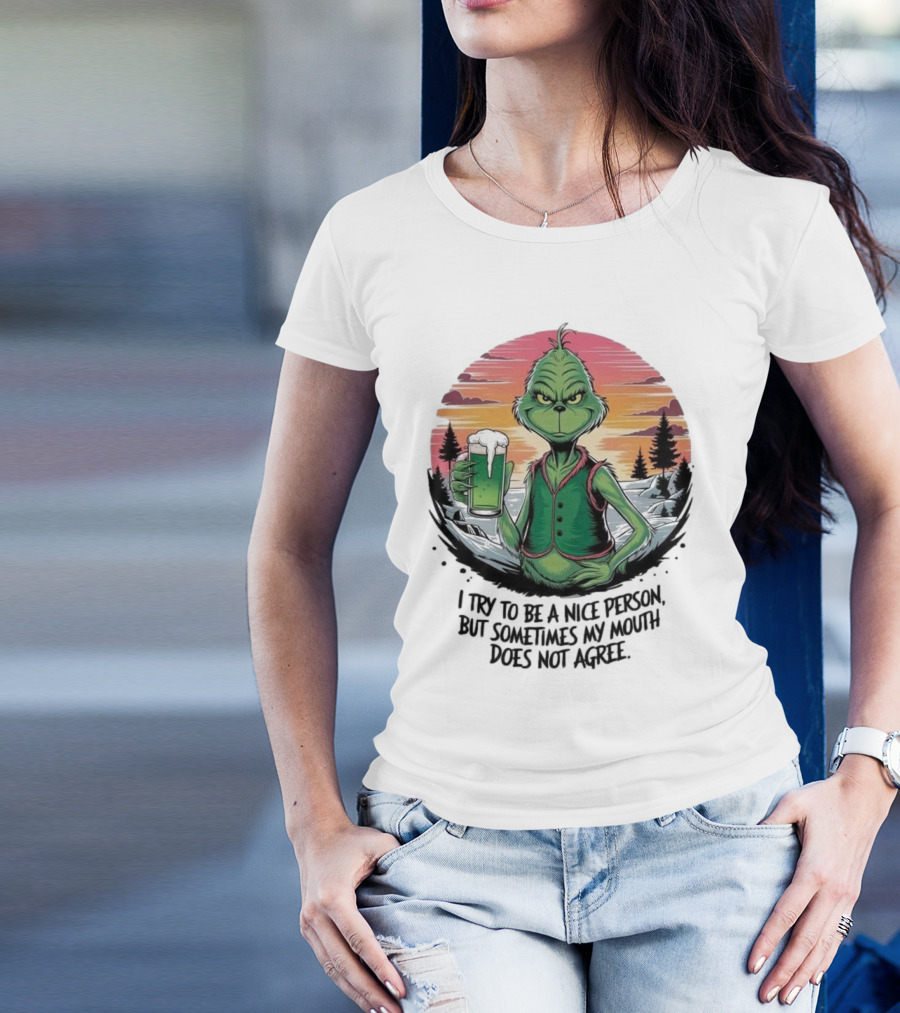 Grinch Holding Drink In Winter Scene I Try To Be A Nice Person But Sometimes My Mouth Does Not Agree T-Shirt