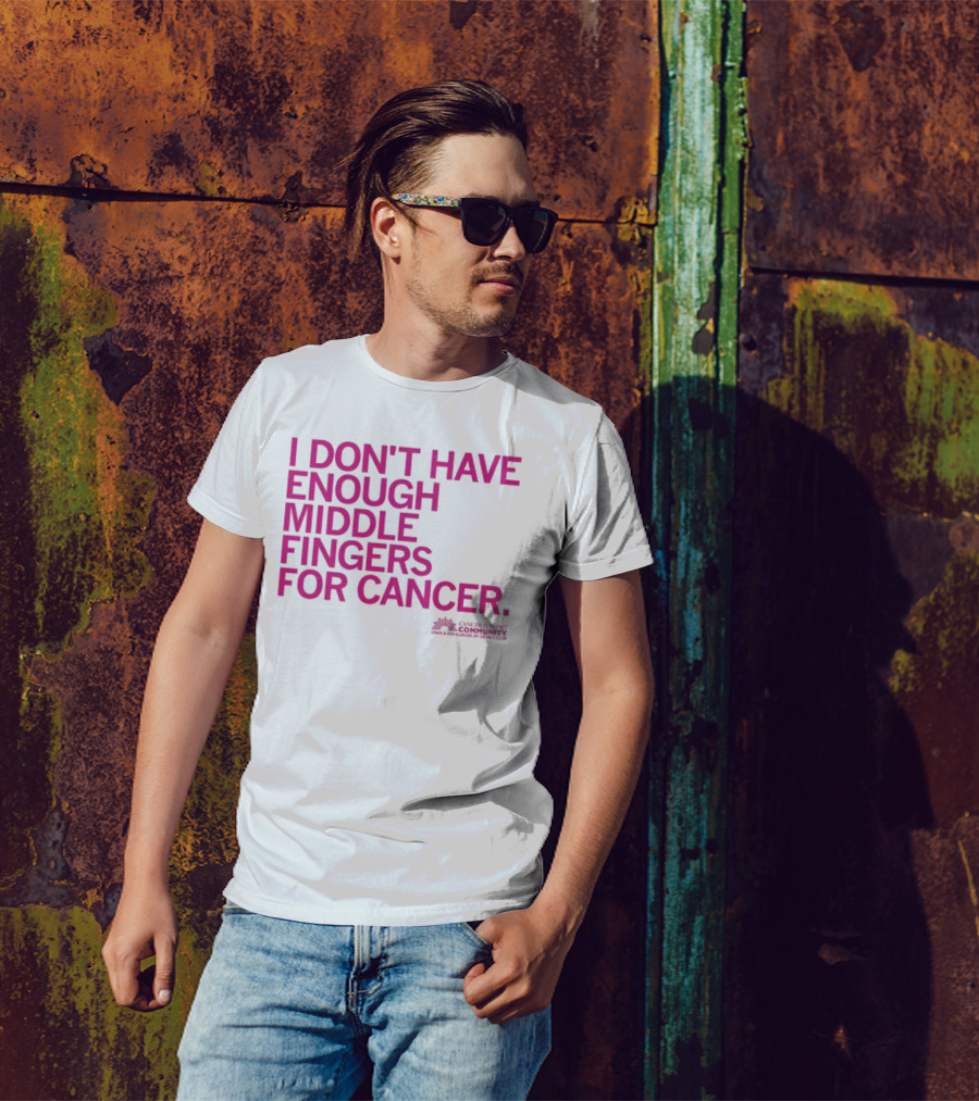 I Don't Have Enough Middle Fingers For Cancer Community Action排版元素 T-Shirt