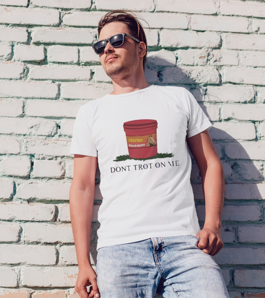 Horse Electrolytes Bucket Don't Trot On Me T-Shirt