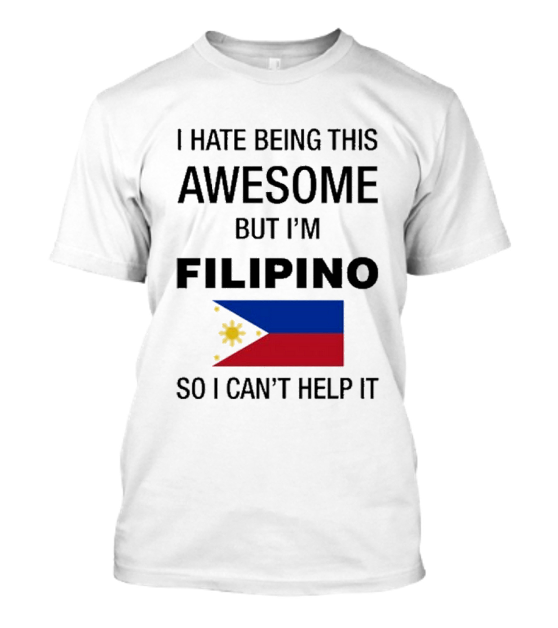 I Hate Being Awesome Filipino Flag T-Shirt