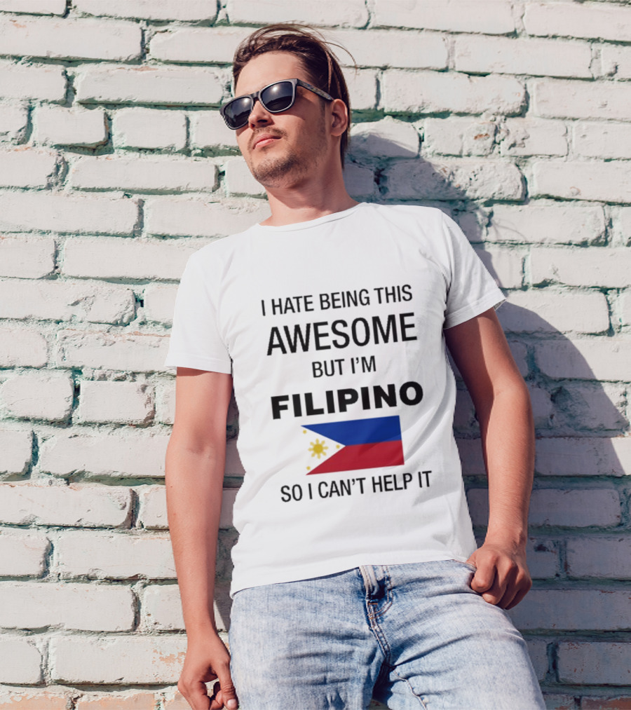 I Hate Being Awesome Filipino Flag T-Shirt