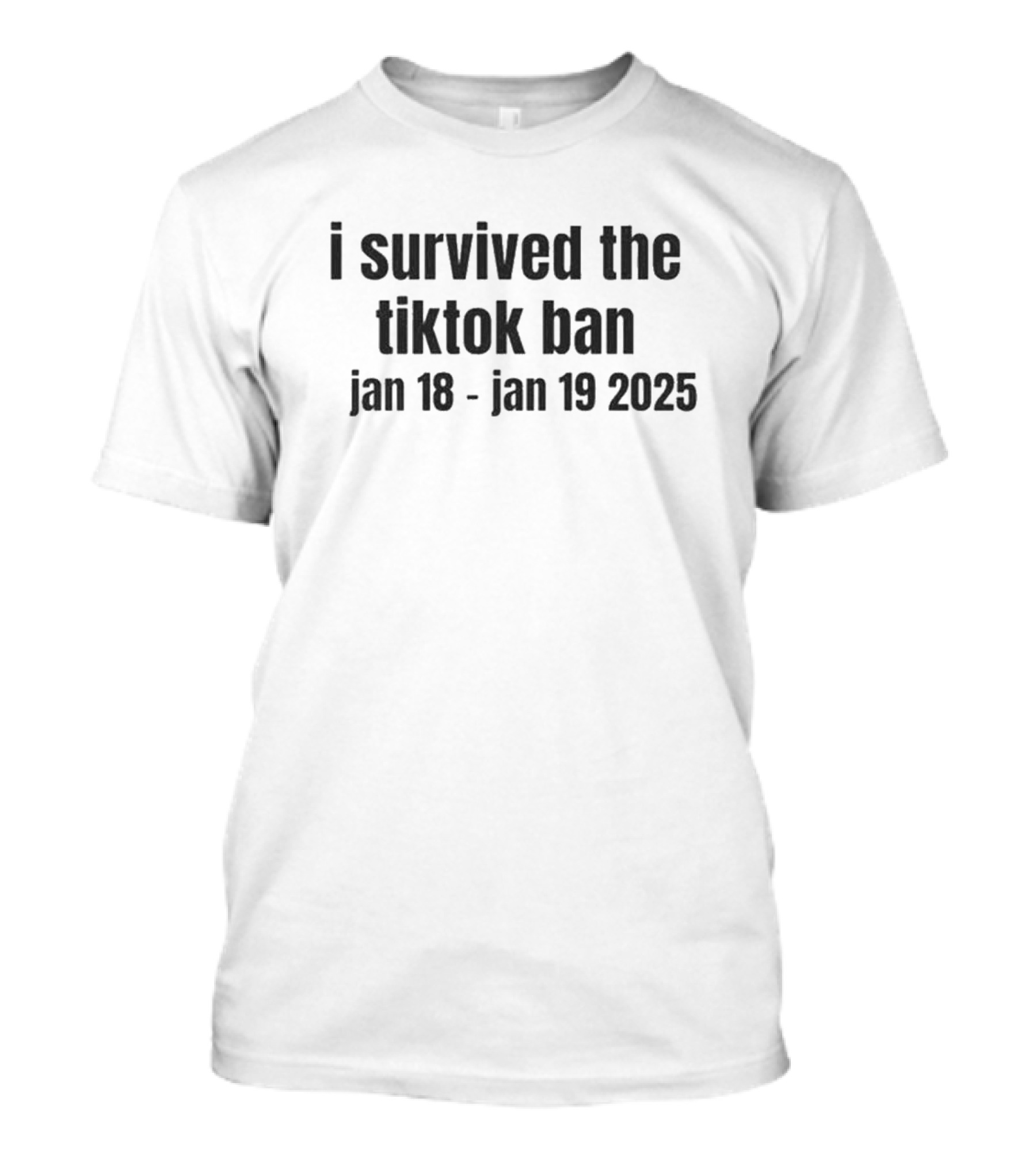 I Survived The Tiktok Ban Jan 18 Jan 19 2025 T-Shirt