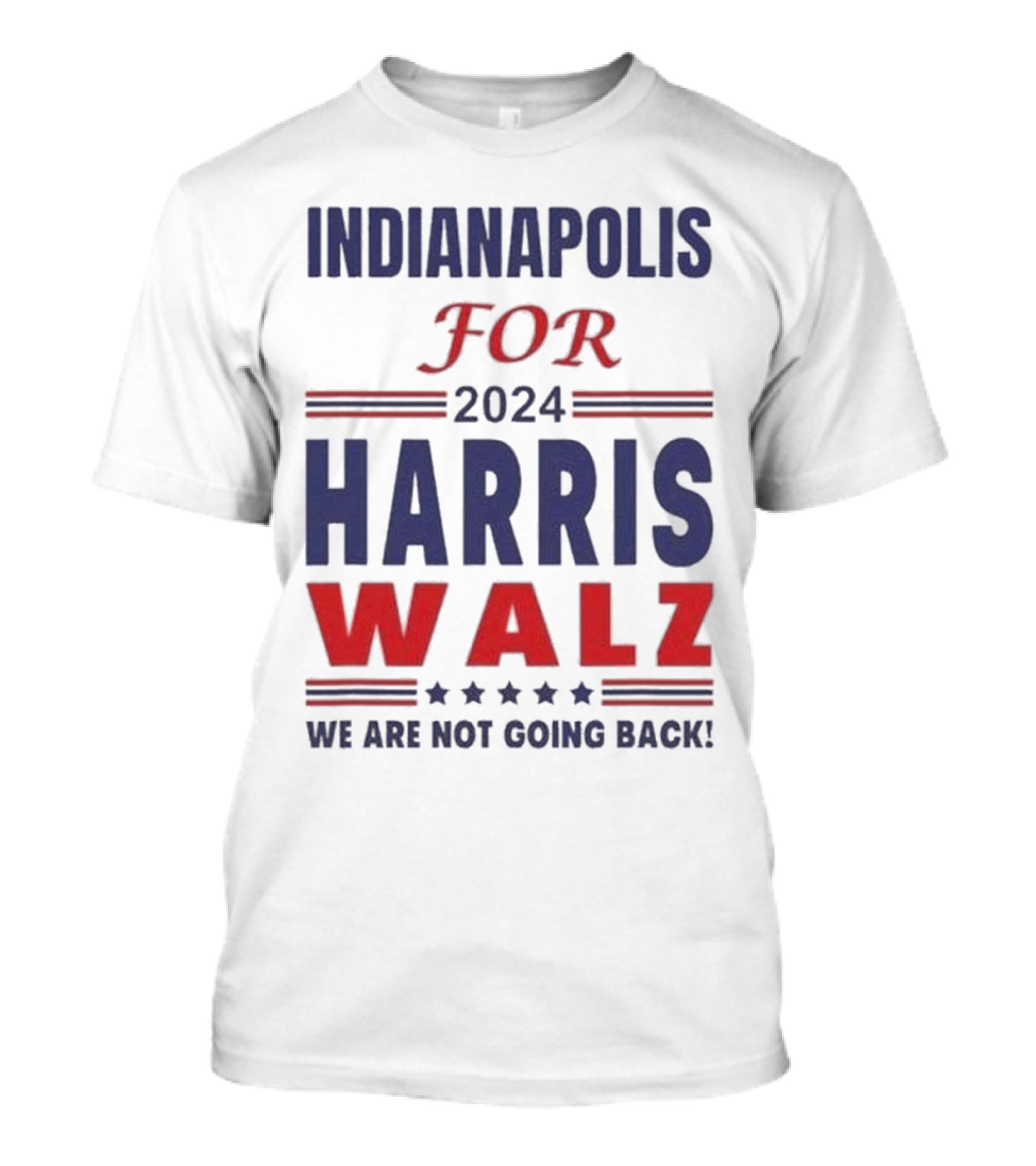Indianapolis For 2024 Harris Walz We Are Not Going Back T-Shirt