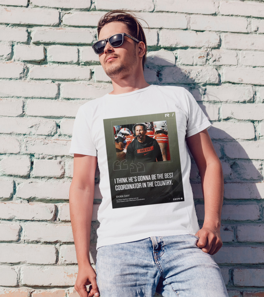 Ryan Day On Brian Hartline Ohio State Best Coordinator In The Country T-Shirt