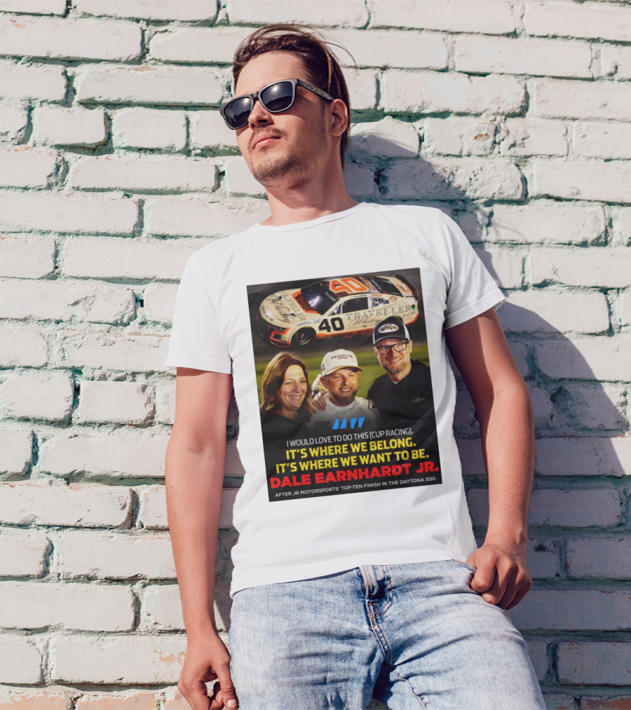 Traveller 40 Cup Racing Dale Earnhardt Jr It's Where We Belong T-Shirt