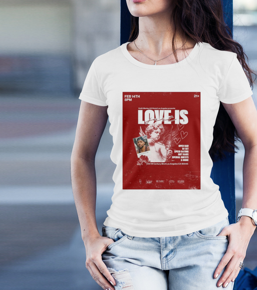 Keith Manley And H Hotel Los Angeles Presents Love Is Just Feb 14th 2025 Event With Open Bar And DJ Set T-Shirt