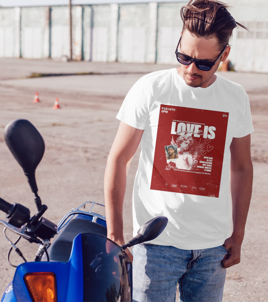 Keith Manley And H Hotel Los Angeles Presents Love Is Just Feb 14th 2025 Event With Open Bar And DJ Set T-Shirt