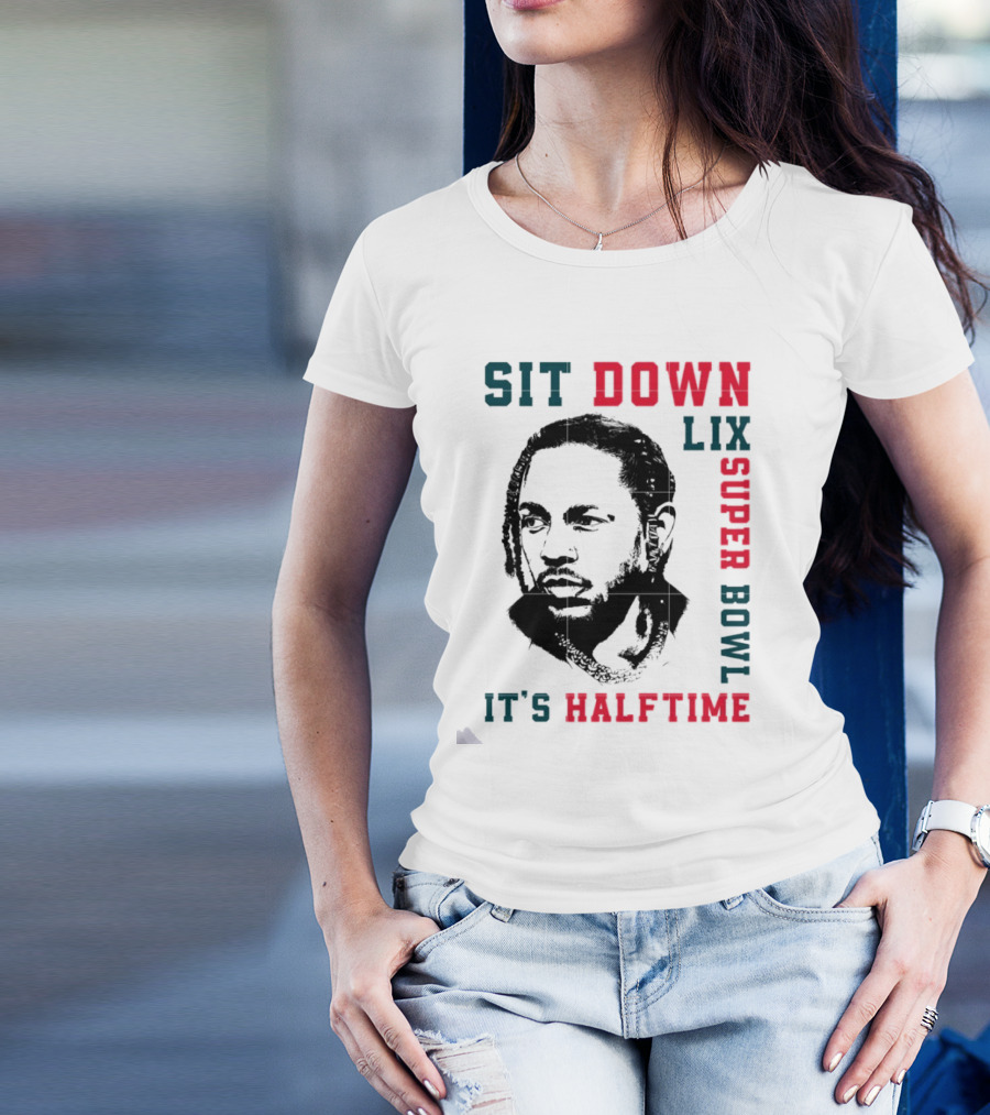 Sit Down LIX It's Halftime Super Bowl T-Shirt