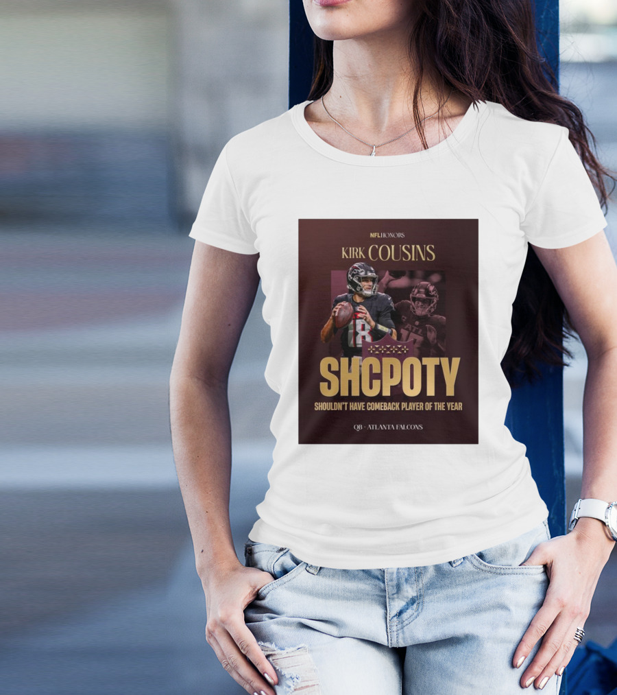 Kirk Cousins NFL Honors SHCPOTY Shouldn't Have Comeback Player Of The Year QB Atlanta Falcons T-Shirt