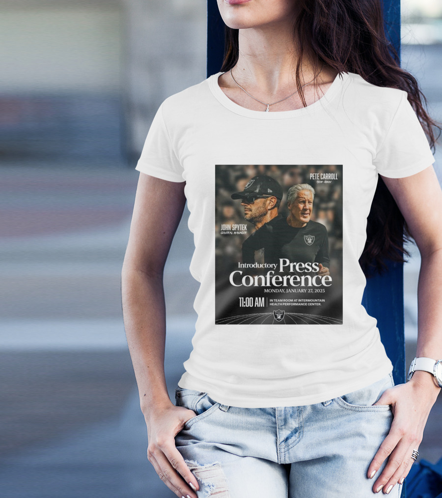 Las Vegas Raiders Pete Carroll John Spytek Introductory Press Conference January 27 2025 Intermountain Health Performance Center T-Shirt