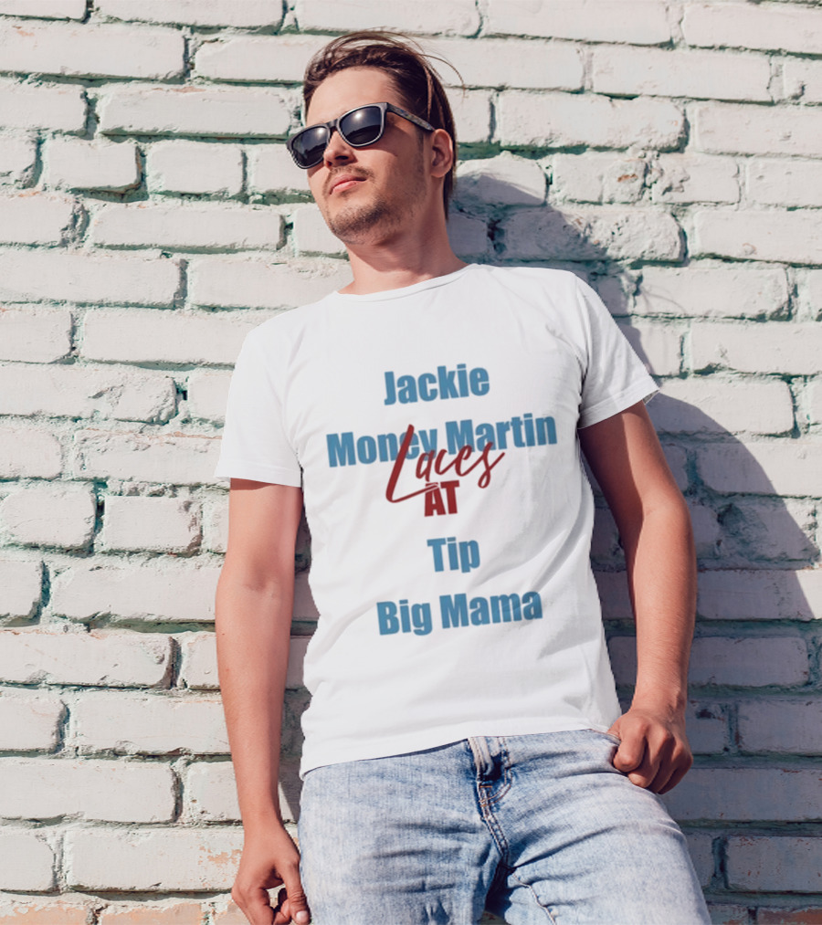 Jackie Money Martin Laces At Tip Big Mama T-Shirt