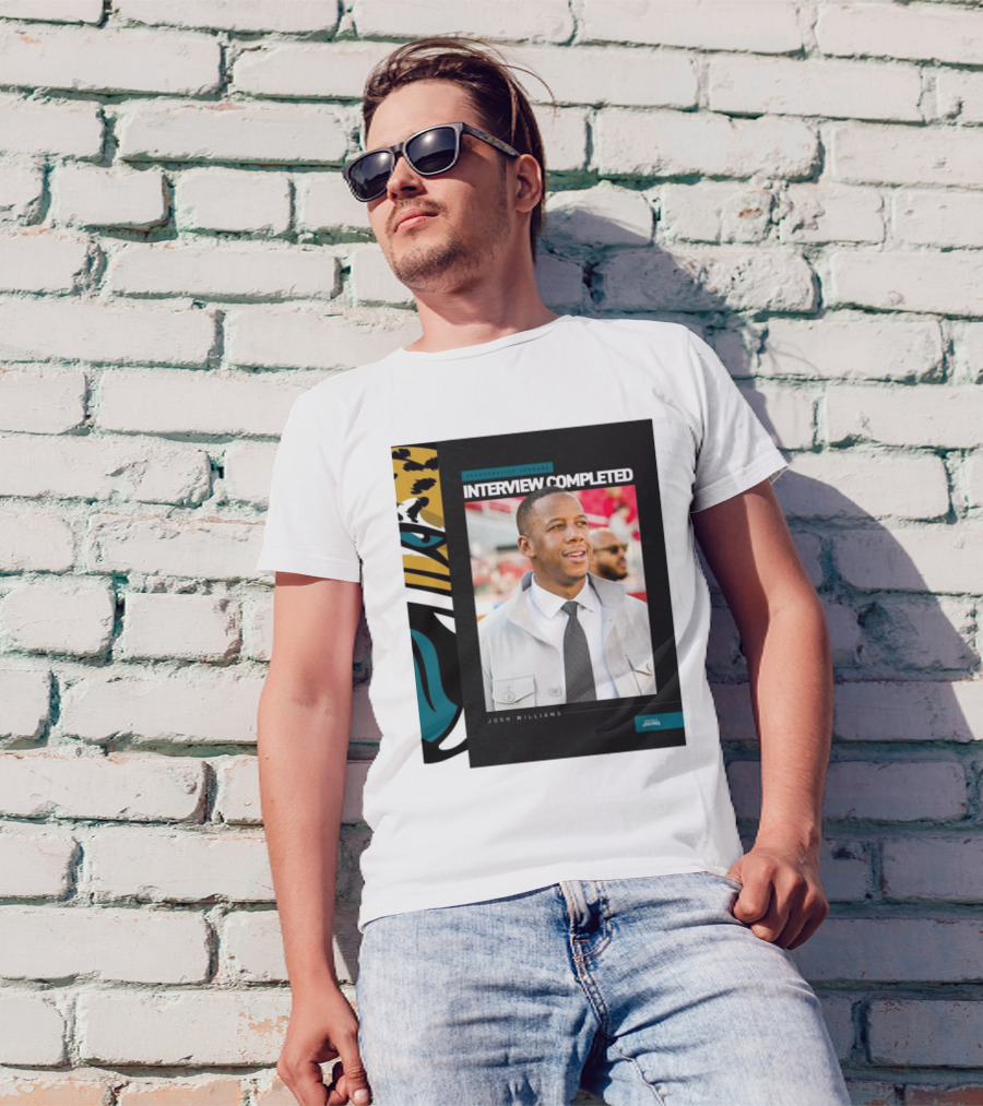 Jacksonville Jaguars Interview Completed Josh Williams General Manager Position T-Shirt