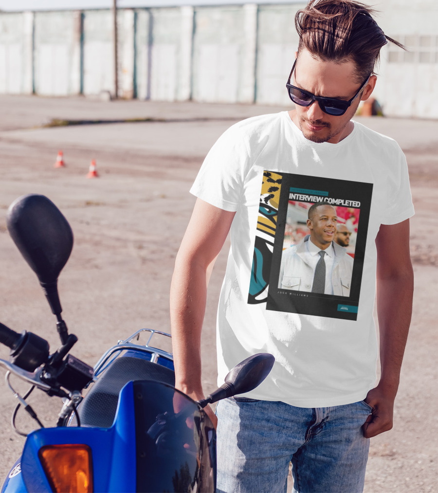 Jacksonville Jaguars Interview Completed Josh Williams General Manager Position T-Shirt