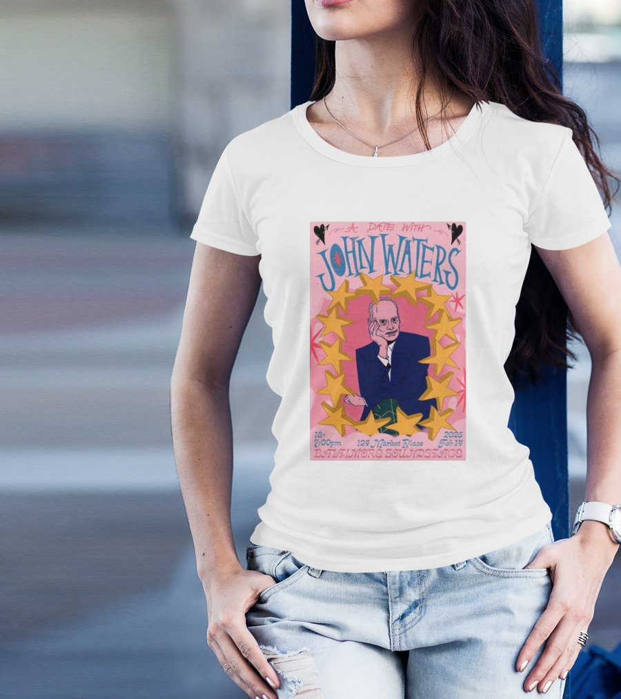 A Date With John Waters Feb 14 2025 7:00pm Baltimore Soundstage 124 Market Place T-Shirt