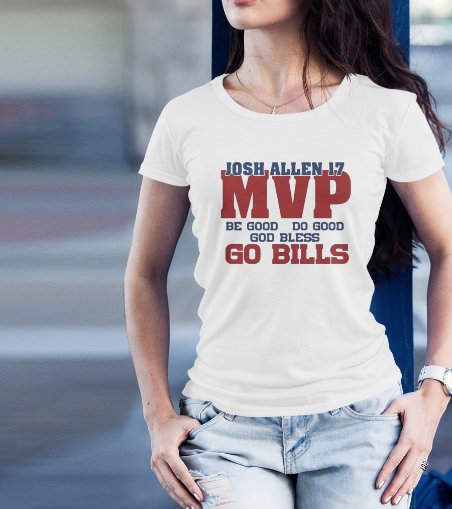 Josh Allen 17 MVP Be Good Do Good God Bless Go Bills T-Shirt