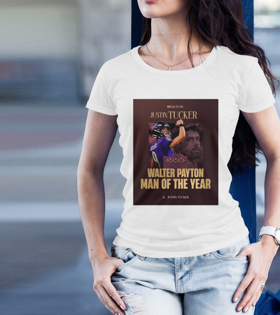 NFL Honors Justin Tucker Baltimore Ravens Walter Payton Man Of The Year T-Shirt