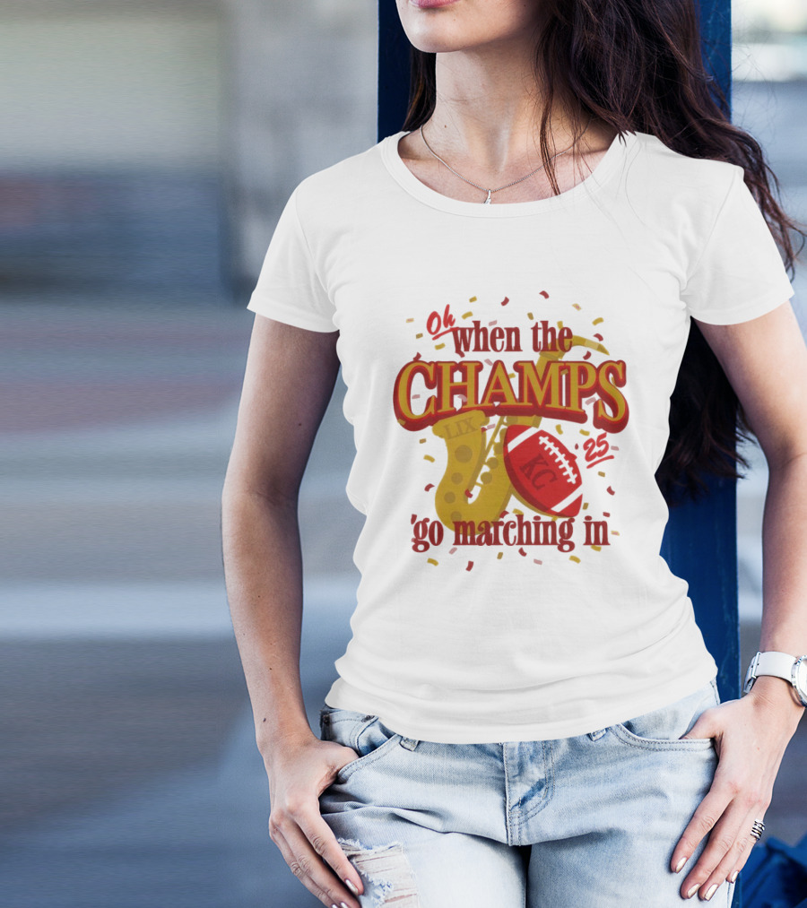 Kansas City Chiefs Champs Super Bowl LIX 2025 Oh When The Champs Go Marching In T-Shirt