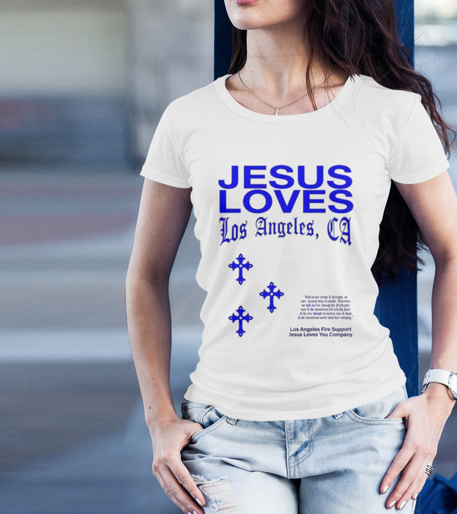 Jesus Loves Los Angeles CA Fire Support Crosses T-Shirt