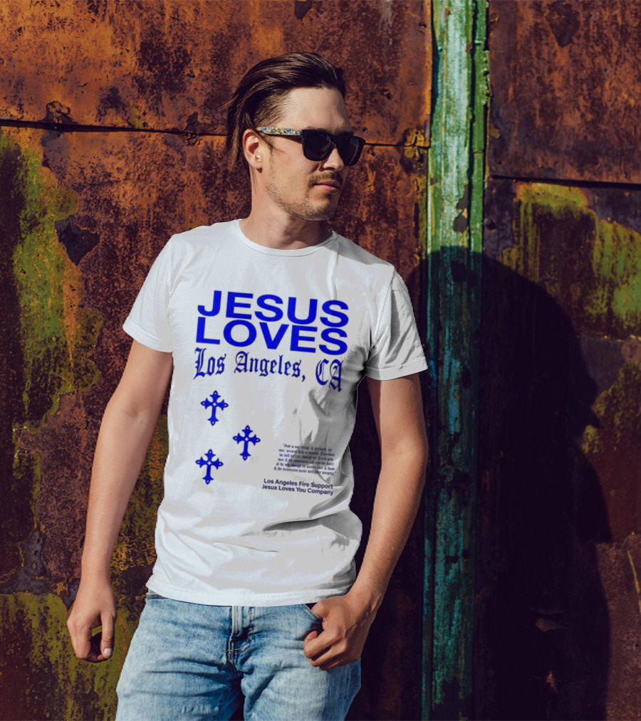 Jesus Loves Los Angeles CA Fire Support Crosses T-Shirt