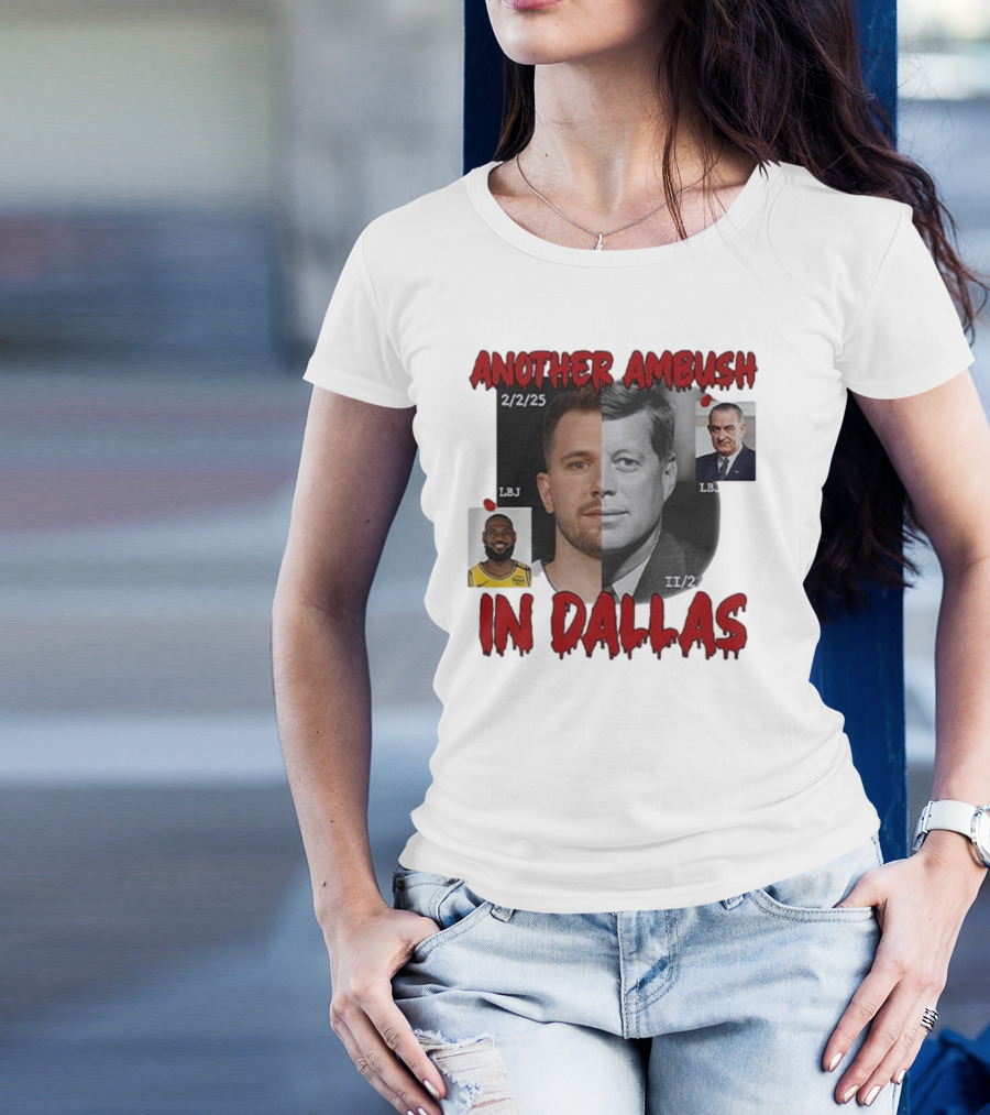 Another Ambush In Dallas Luka Doncic John F Kennedy LBJ 2/2/25 T-Shirt