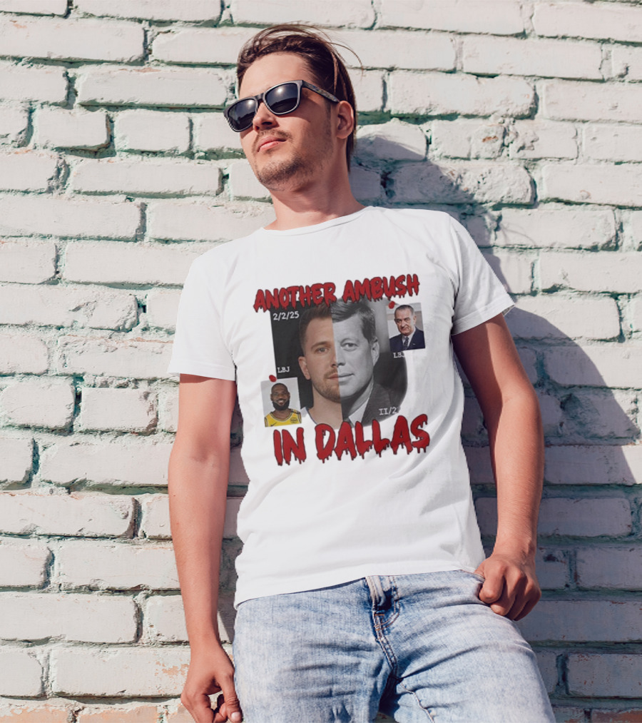 Another Ambush In Dallas Luka Doncic John F Kennedy LBJ 2/2/25 T-Shirt