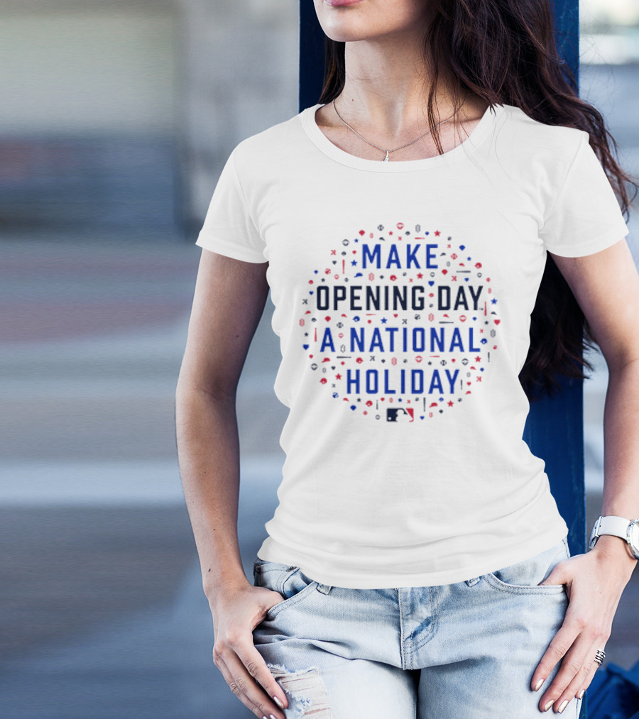 Make Opening Day A National Holiday Baseball MLB T-Shirt