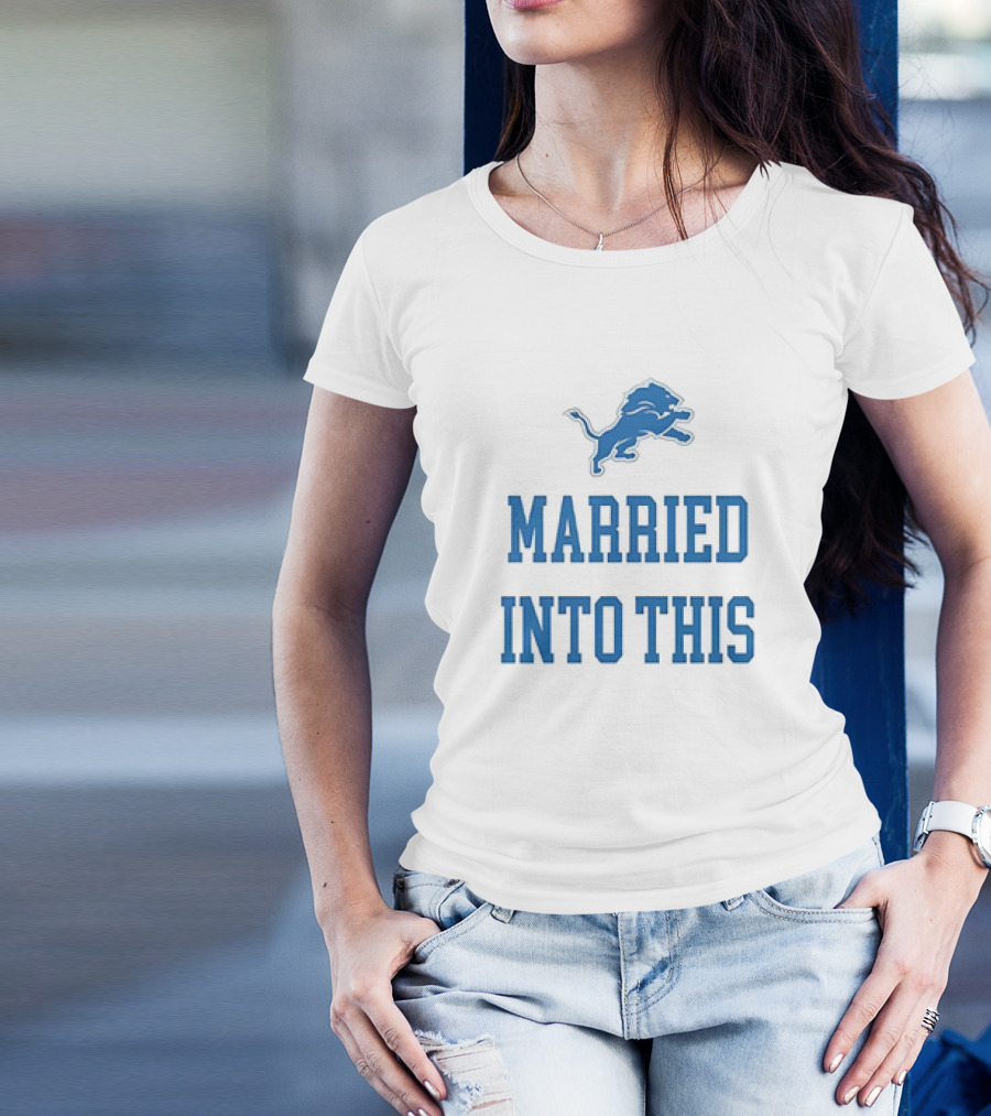 Detroit Lions Married Into This T-Shirt