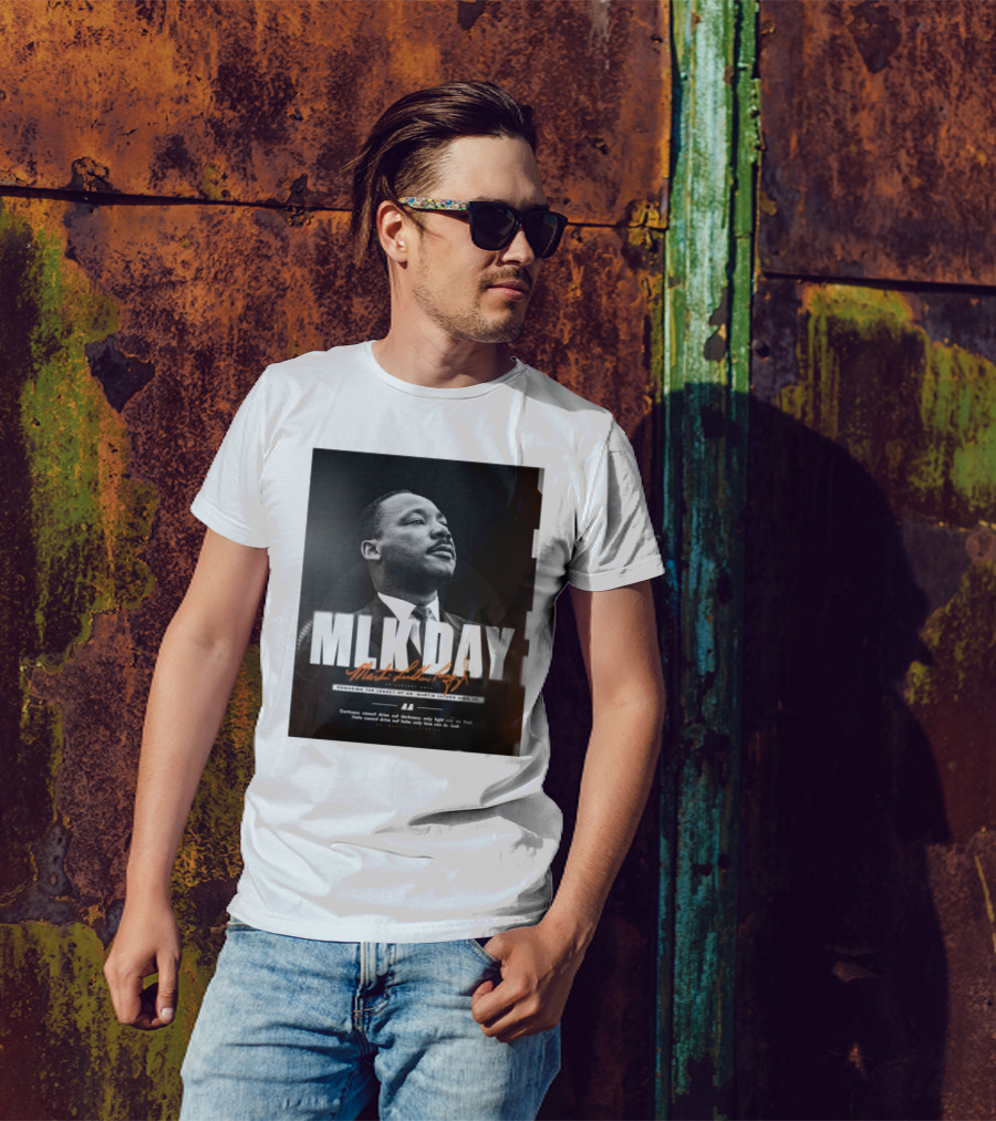 MLK Day Honoring The Legacy Of Dr. Martin Luther King Jr. Darkness Cannot Drive Out Darkness Only Light Can Do That T-Shirt