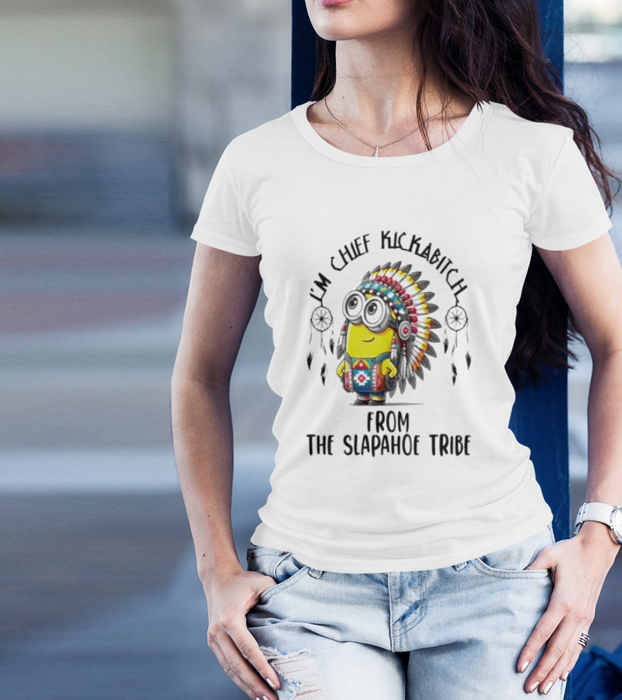 Minion Native I’m Chief Kickabitch From The Slapahoe Tribe T-Shirt