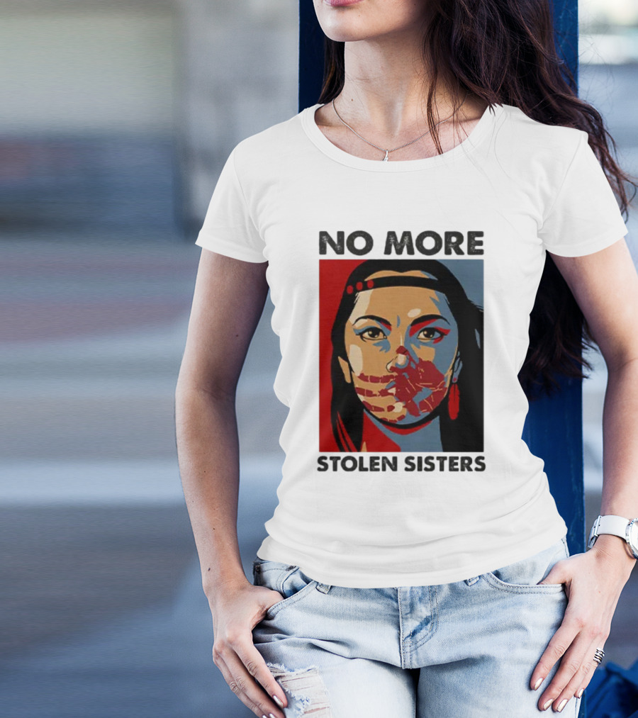 No More Stolen Sisters Native American Bold Statement T-Shirt
