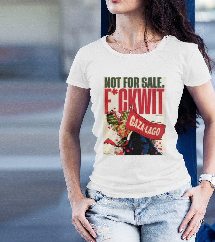 Nordacious Not For Sale F*ckwit Gaza-Lago T-Shirt
