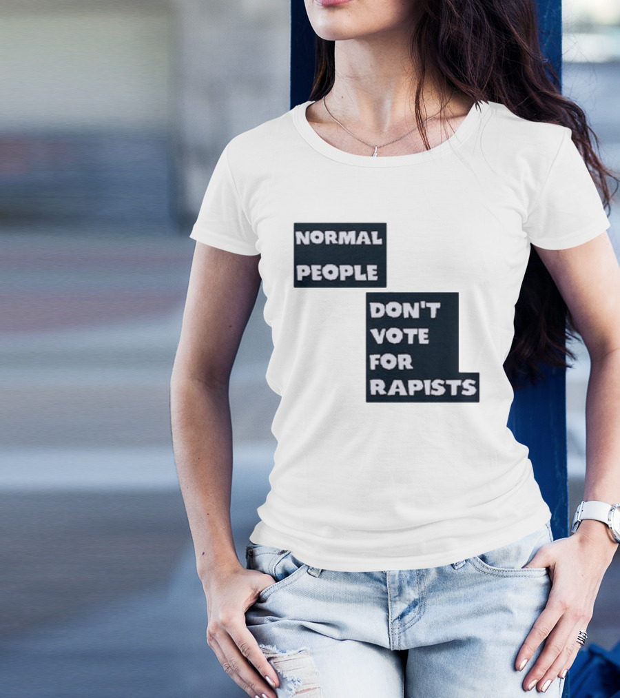 Normal People Don't Vote For Rapists T-Shirt
