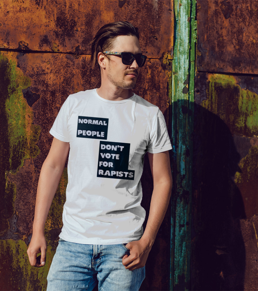 Normal People Don't Vote For Rapists T-Shirt
