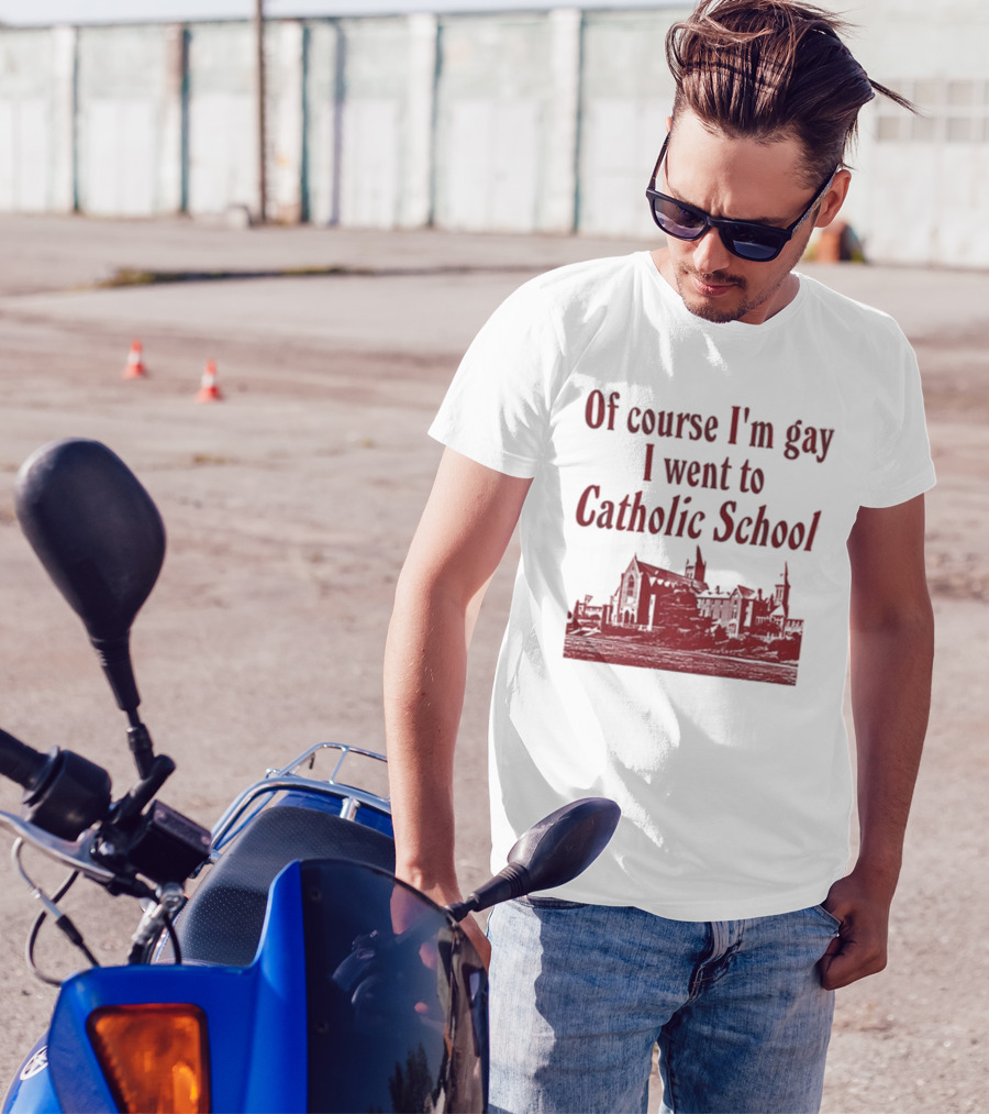 Of Course I'm Gay I Went To Catholic School Church Building T-Shirt