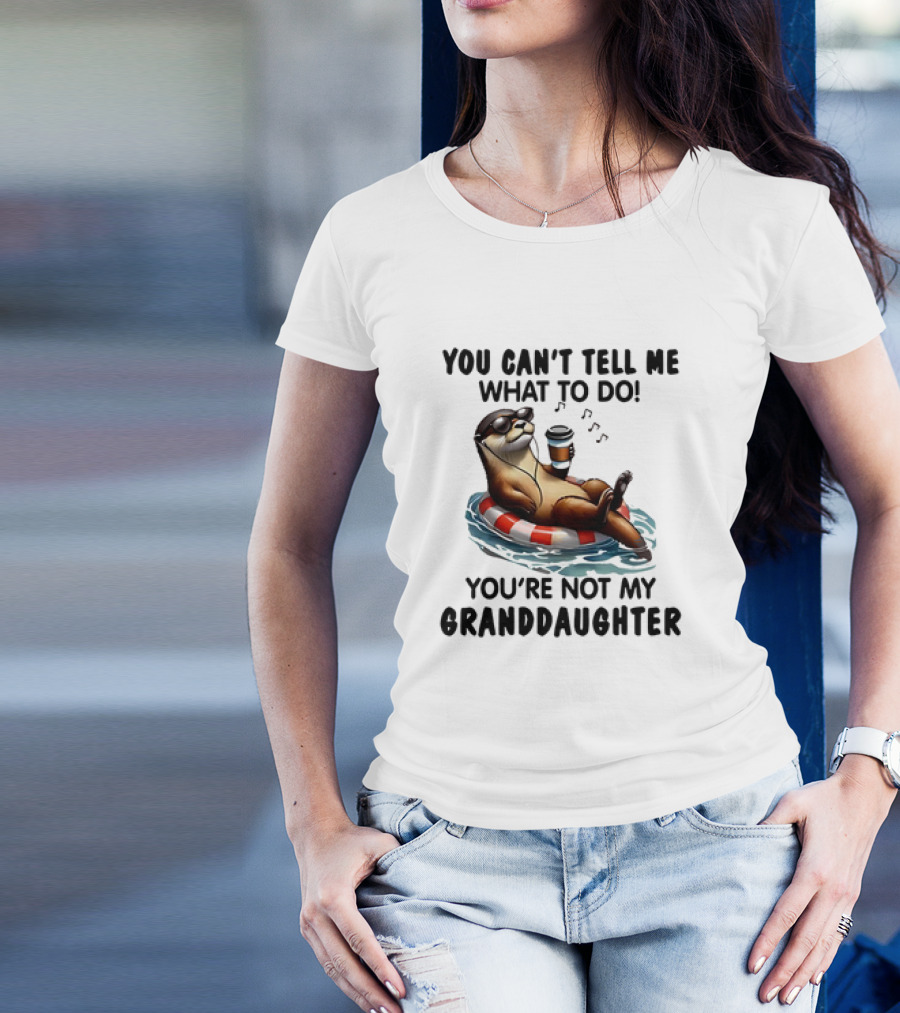 Otter You Can’t Tell Me What To Do Chill Floating On Water With Drink T-Shirt