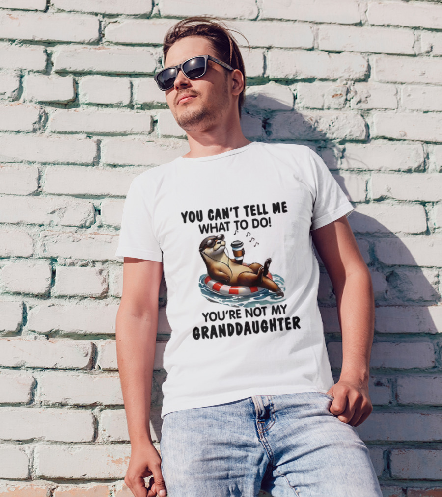 Otter You Can’t Tell Me What To Do Chill Floating On Water With Drink T-Shirt