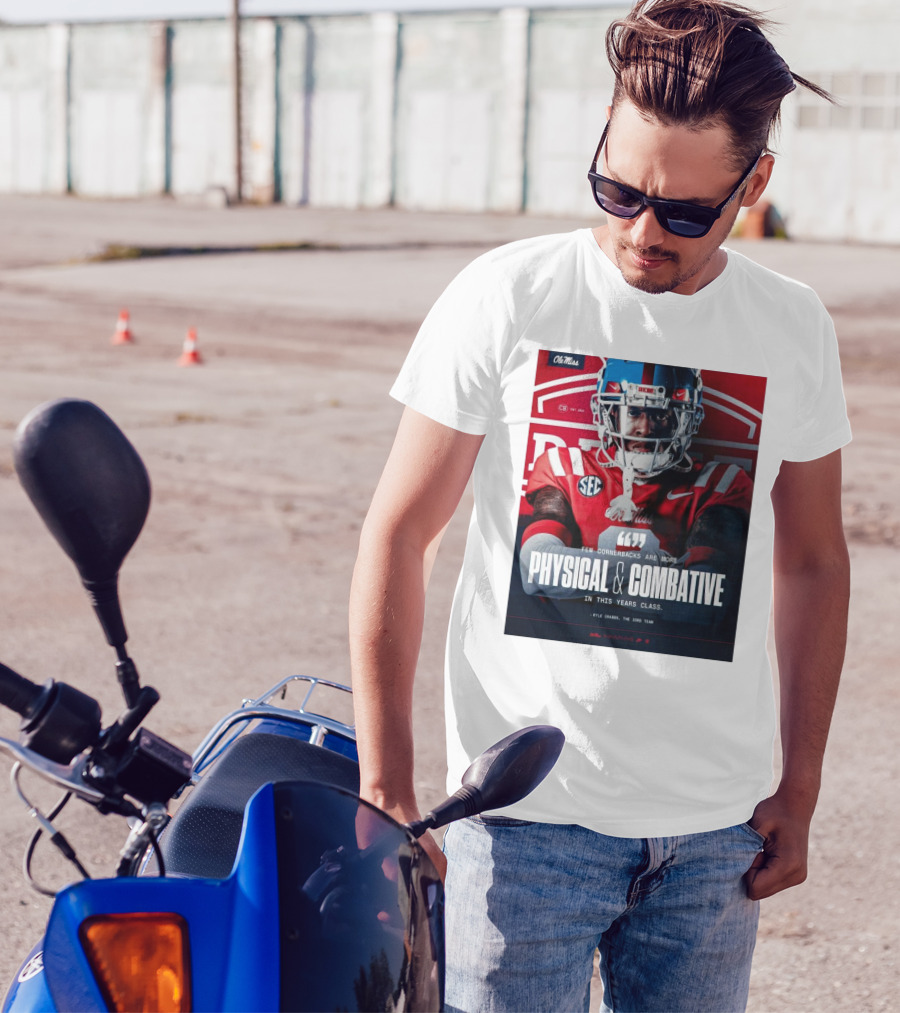 Ole Miss Rebels Football Few Cornerbacks Are More Physical & Combative Kyle Crabbs T-Shirt