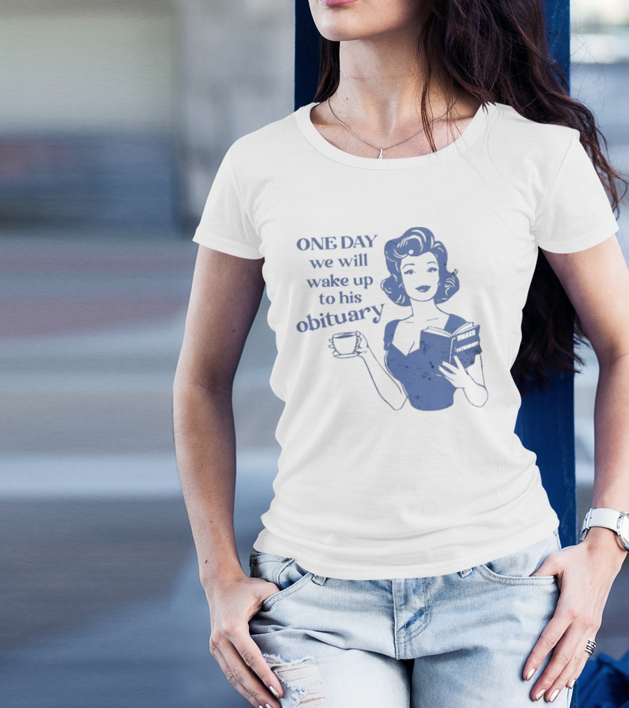 One Day We Will Wake Up To His Obituary Retro Lady With Book And Coffee T-Shirt