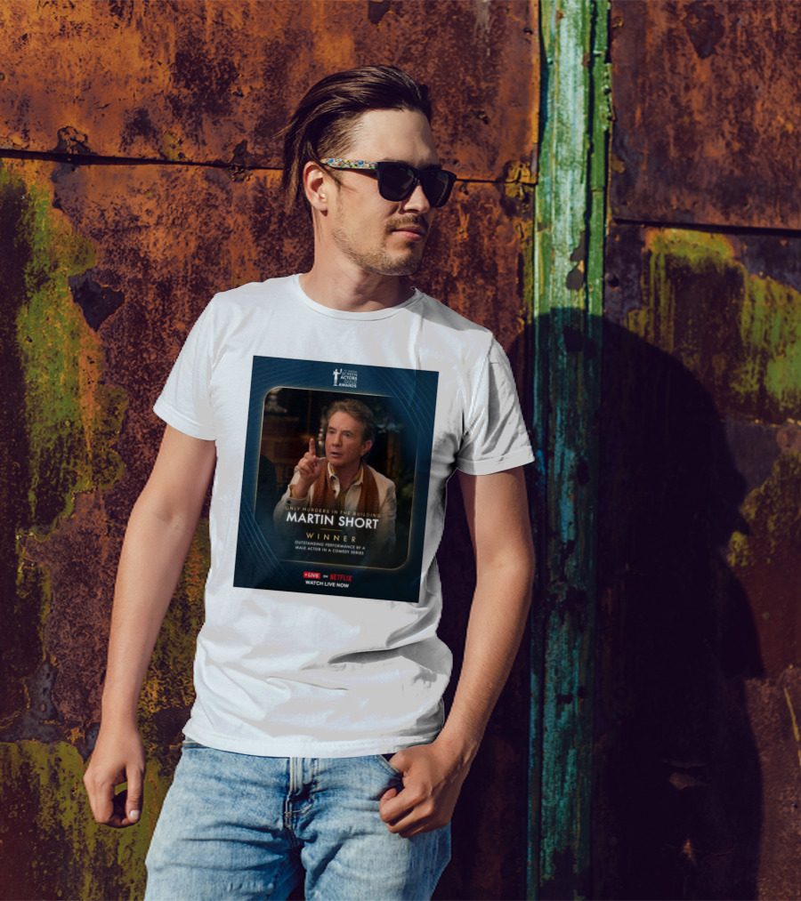 Screen Actors Guild Awards Only Murders In The Building Martin Short Winner Outstanding Performance By A Male Actor In A Comedy Series Netflix T-Shirt