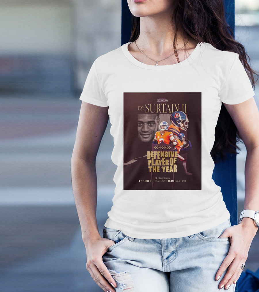 HONORS Pat Surtain II Defensive Player Of The Year Denver Broncos 4 INTs 306 Rec Yds Allowed 10.1% Target Rate T-Shirt