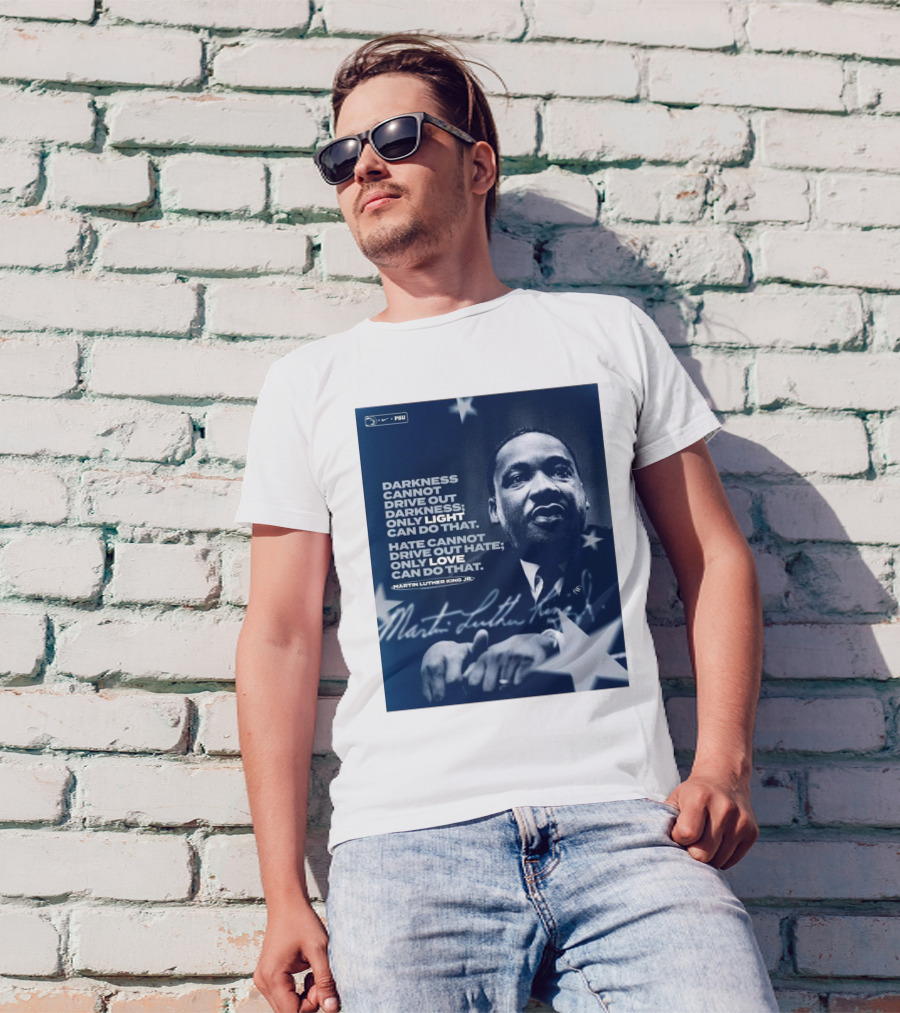 Penn State Football Nike PSU Martin Luther King Jr. Darkness Cannot Drive Out Darkness Only Light Can Do That Signature T-Shirt